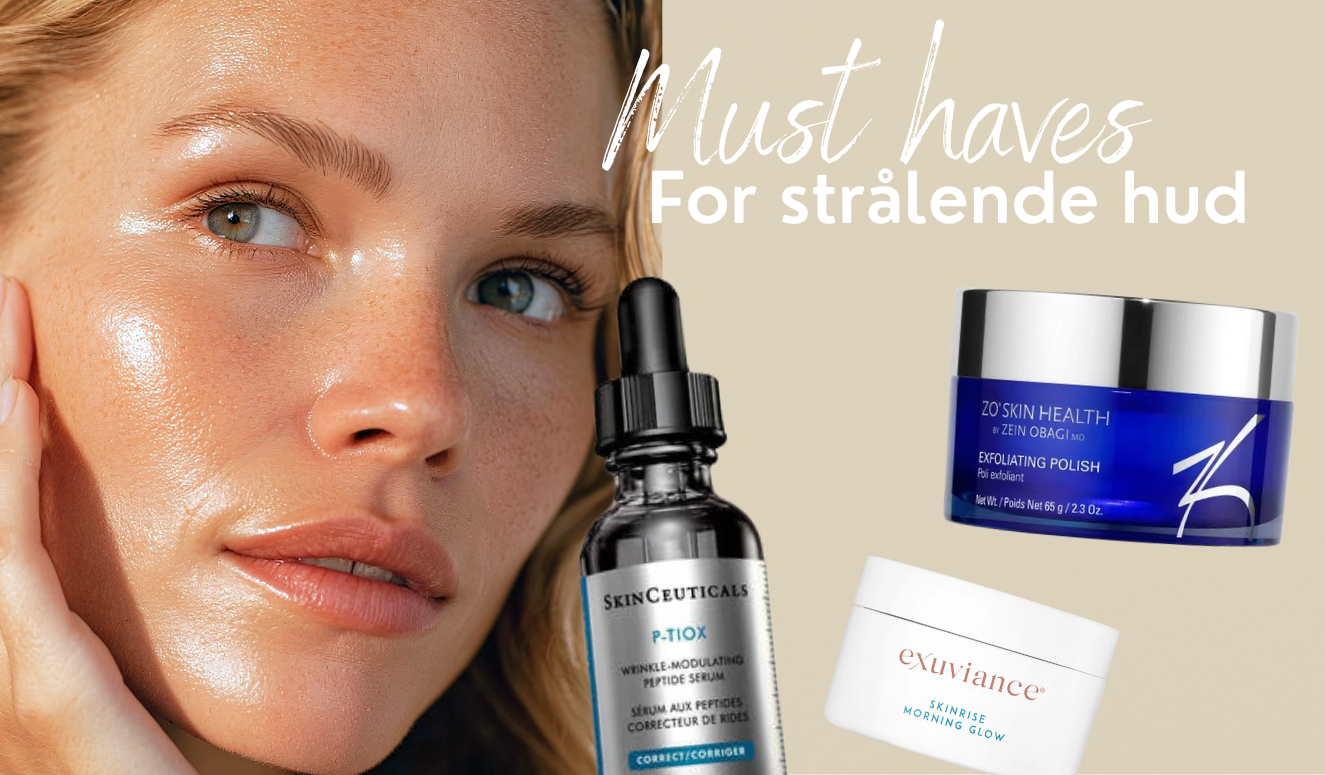 Must haves for en strålende hud